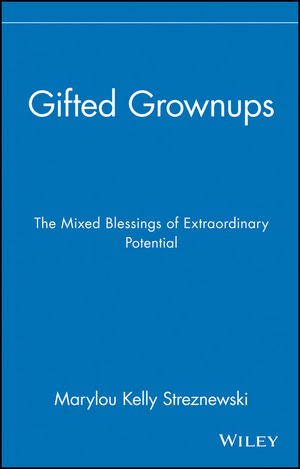 Gifted Grownups: The Mixed Blessings of Extraordinary Potential (0471295809) cover image