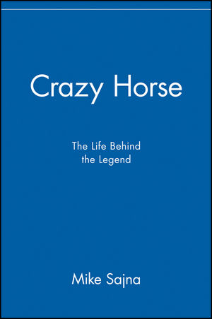 Crazy Horse: The Life Behind the Legend (0471417009) cover image