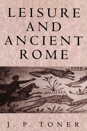 Leisure and Ancient Rome (0745668909) cover image