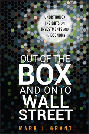 Out of the Box and onto Wall Street: Unorthodox Insights on Investments and the Economy (1118018109) cover image