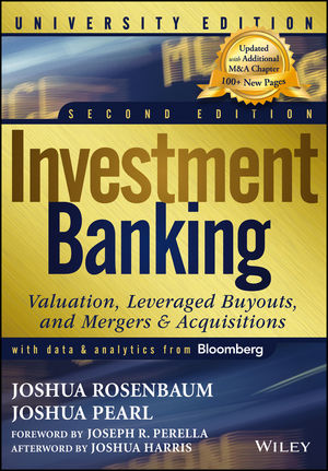 INVESTMENT BANKING UNIVERSITY, SECOND EDITION: VALUATION, LEVERAGED BUYOUTS, AND MERGERS & ACQUISITIONS