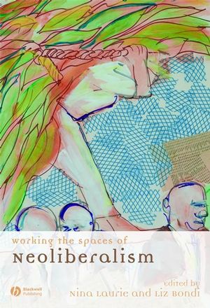 Working the Spaces of Neoliberalism: Activism, Professionalisation and Incorporation (1405138009) cover image