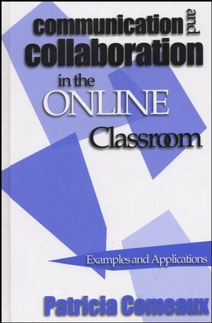 Communication and Collaboration in the Online Classroom: Examples and Applications (1882982509) cover image