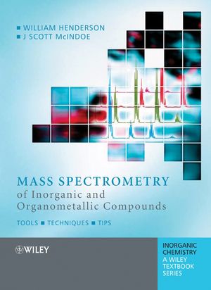 Mass Spectrometry of Inorganic and Organometallic Compounds: Tools - Techniques - Tips (047001430X) cover image