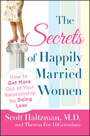The Secrets of Happily Married Women: How to Get More Out of Your Relationship by Doing Less (047040180X) cover image