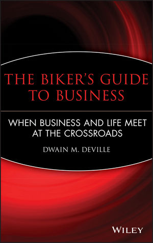 The Biker's Guide to Business: When Business and Life Meet at the Crossroads (047048120X) cover image