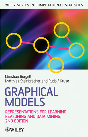 Graphical Models: Representations for Learning, Reasoning and Data Mining, 2nd Edition (047072210X) cover image