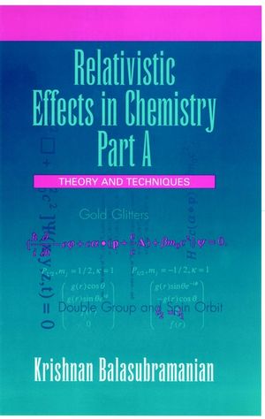 Relativistic Effects in Chemistry, Part A, Theory and Techniques and Relativistic Effects in Chemistry (047130400X) cover image