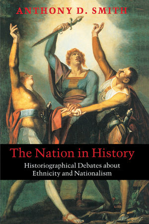 The Nation in History: Historiographical Debates about Ethnicity and Nationalism (074568050X) cover image