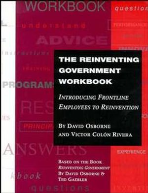 The Reinventing Government Workbook: Introducing Frontline Employees to Reinvention (078794100X) cover image