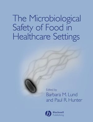 The Microbiological Safety of Food in Healthcare Settings (140512220X) cover image