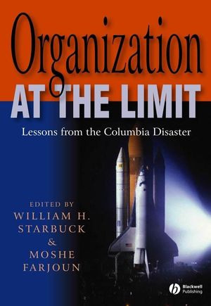 Organization at the Limit: Lessons from the Columbia Disaster (140514260X) cover image