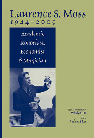 Laurence S. Moss 1944 - 2009: Academic Iconoclast, Economist and Magician (144433560X) cover image