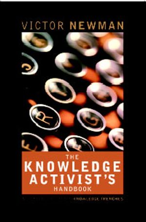 The Knowledge Activist's Handbook: Adventures from the Knowledge Trenches (184112320X) cover image