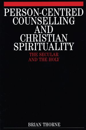 Person-Centred Counselling and Christian Spirituality: The Secular and the Holy (186156080X) cover image