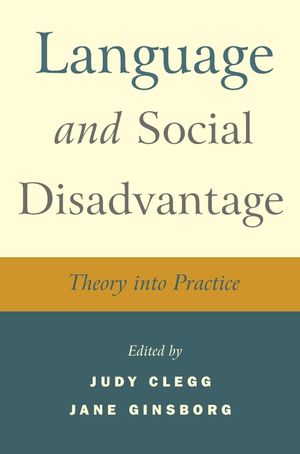 Language and Social Disadvantage: Theory into Practice (0470029110) cover image