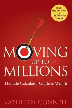 Moving Up to Millions: The Life Calculator Guide to Wealth (0470131810) cover image