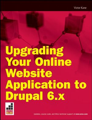 Upgrading Your Online Website Application to Drupal 6.x (0470449810) cover image