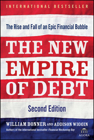 The New Empire of Debt : The Rise and Fall of an Epic Financial Bubble , 2nd Edition (0470528710) cover image