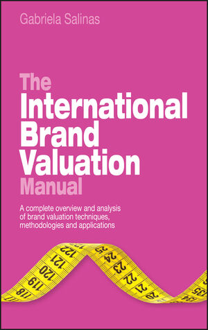 The International Brand Valuation Manual: A complete overview and analysis of brand valuation techniques, methodologies and applications  (0470740310) cover image