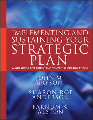 Implementing and Sustaining Your Strategic Plan: A Workbook for Public and Nonprofit Organizations (0470872810) cover image