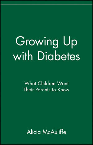 Growing Up with Diabetes: What Children Want Their Parents to Know (0471347310) cover image