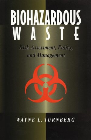 Biohazardous Waste: Risk Assessment, Policy, and Management (0471594210) cover image