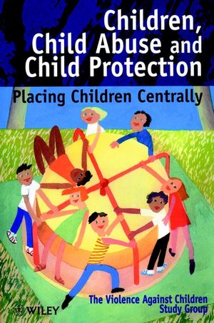 Children, Child Abuse and Child Protection: Placing Children Centrally (0471986410) cover image