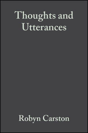Thoughts and Utterances: The Pragmatics of Explicit Communication (0631178910) cover image