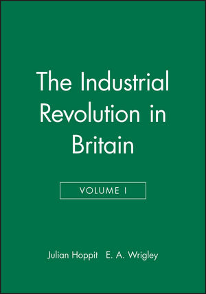The Industrial Revolution in Britain, Volume I (0631180710) cover image