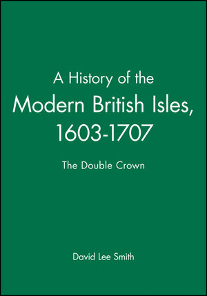 A History of the Modern British Isles, 1603-1707: The Double Crown (0631194010) cover image