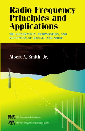 Radio Frequency Principles and Applications: The Generation, Propagation, and Reception of Signals and Noise (0780334310) cover image