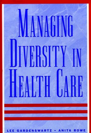 Managing Diversity in Health Care: Proven Tools and Activities for Leaders and Trainers (0787940410) cover image
