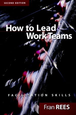 How To Lead Work Teams: Facilitation Skills, 2nd Edition (0787956910) cover image