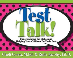 Test Talk!: Understanding the Stakes and Helping Your Children Do Their Best (0787994510) cover image