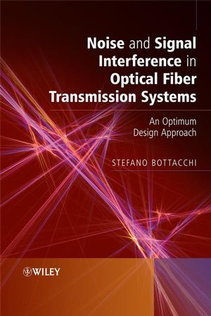 Noise and Signal Interference in Optical Fiber Transmission Systems: An Optimum Design Approach (0470060611) cover image