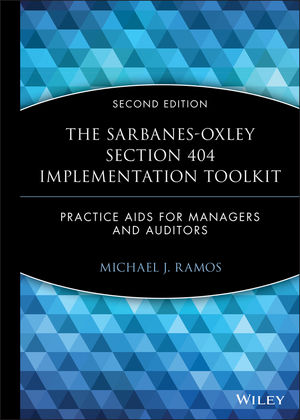 The Sarbanes-Oxley Section 404 Implementation Toolkit: Practice Aids for Managers and Auditors, with CD ROM, 2nd Edition (0470169311) cover image