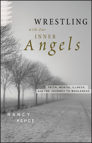 Wrestling with Our Inner Angels: Faith, Mental Illness, and the Journey to Wholeness (0470455411) cover image