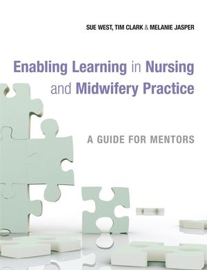 Enabling Learning in Nursing and Midwifery Practice: A Guide for Mentors (0470697911) cover image