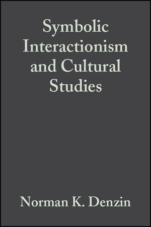 Symbolic Interactionism and Cultural Studies: The Politics of Interpretation (0470698411) cover image