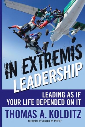 In Extremis Leadership: Leading As If Your Life Depended On It (0470768711) cover image