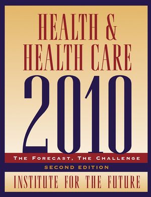Health and Health Care 2010: The Forecast, The Challenge, 2nd Edition (0470932511) cover image