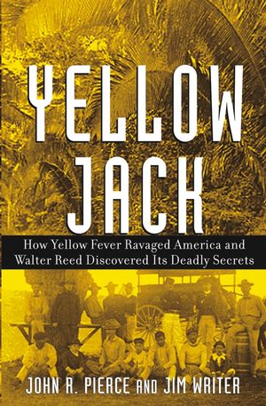 Yellow Jack: How Yellow Fever Ravaged America and Walter Reed Discovered Its Deadly Secrets (0471472611) cover image