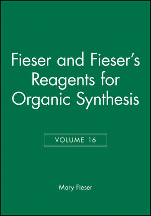 Fieser and Fieser's Reagents for Organic Synthesis, Volume 16 (0471527211) cover image