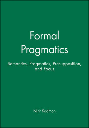 Formal Pragmatics: Semantics, Pragmatics, Presupposition, and Focus (0631201211) cover image