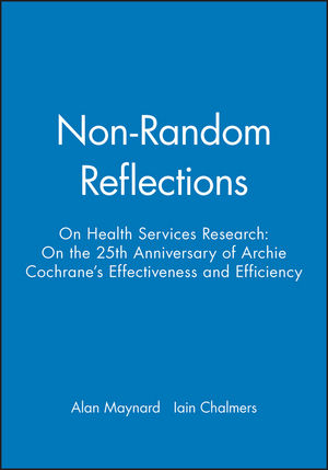 Non-Random Reflections: On Health Services Research: On the 25th Anniversary of Archie Cochrane's Effectiveness and Efficiency (0727911511) cover image