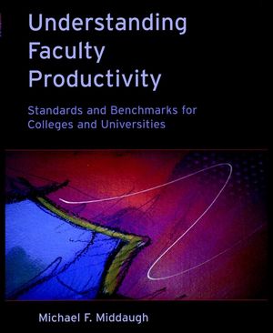 Understanding Faculty Productivity: Standards and Benchmarks for Colleges and Universities (0787958611) cover image