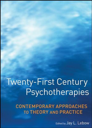 Twenty-First Century Psychotherapies: Contemporary Approaches to Theory and Practice (1118429311) cover image