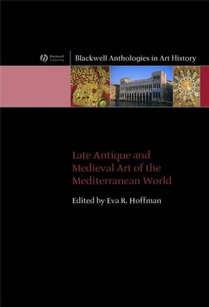 Late Antique and Medieval Art of the Mediterranean World (1405120711) cover image