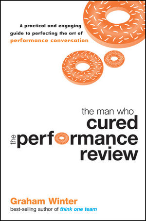 The Man Who Cured the Performance Review: A Practical and Engaging Guide to Perfecting the Art of Performance Conversation (1742169511) cover image